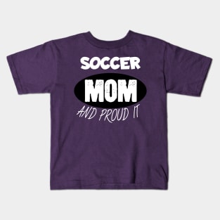 Soccer mom and proud it Kids T-Shirt